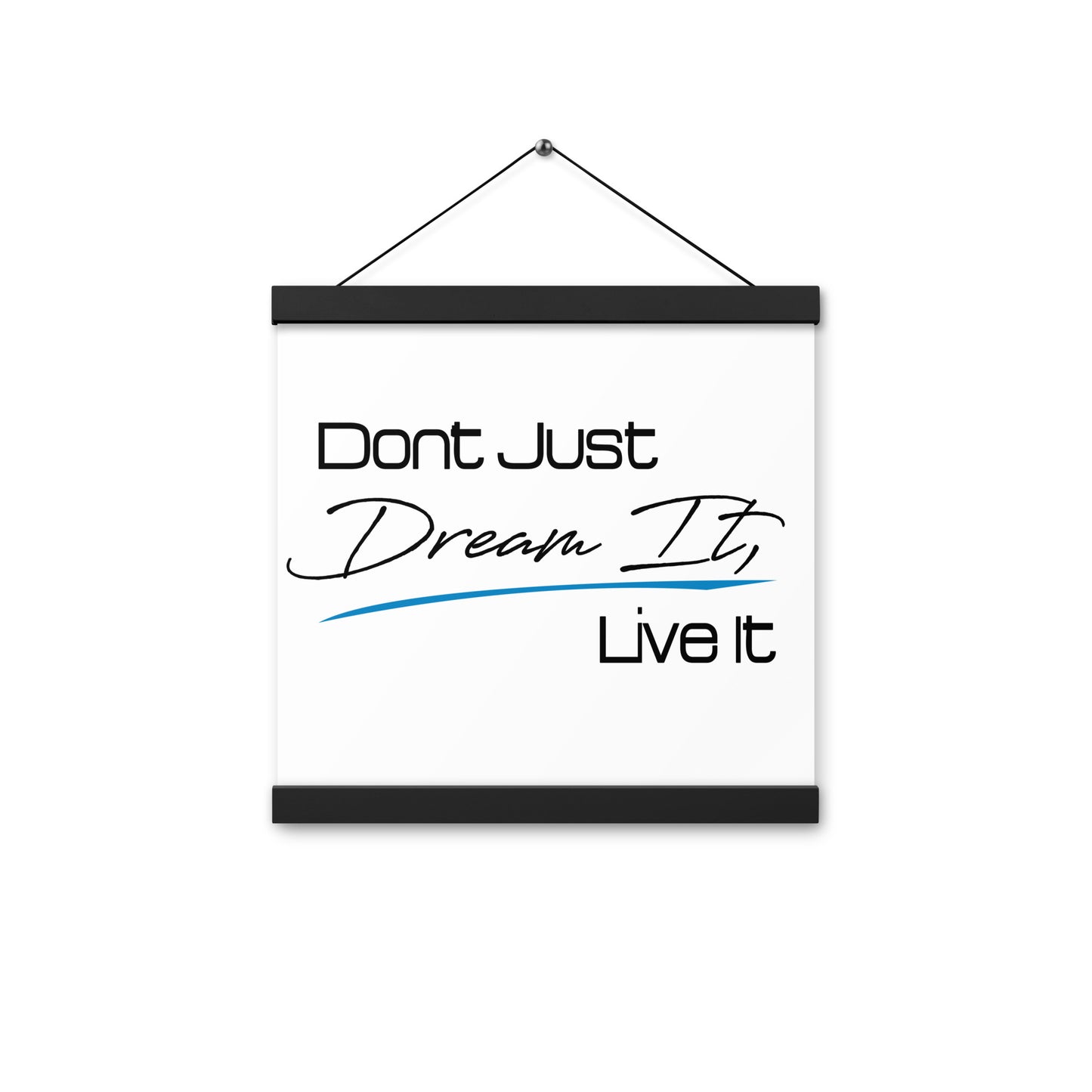Don't Just Dream Poster with hangers