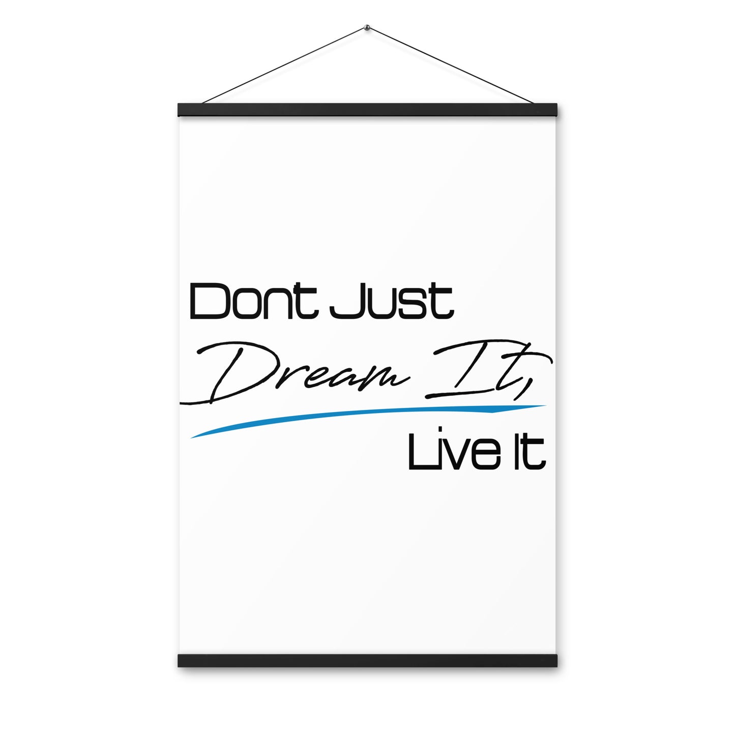 Don't Just Dream Poster with hangers